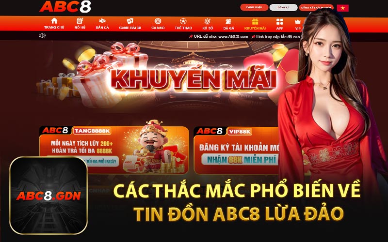 Các Thắc Mắc Phổ Biến Về Tin Đồn ABC8 Lừa Đảo