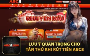 Lưu Ý Quan Trọng Cho Tân Thủ Khi Rút Tiền ABC8