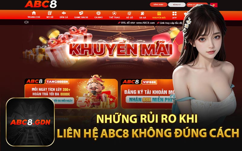 Những Rủi Ro Khi Liên Hệ ABC8 Không Đúng Cách